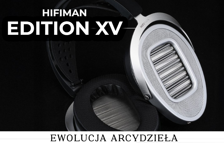 HifiMAN Edition XV  Słuchawki planarne otwarte
